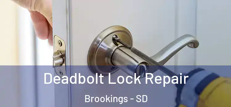 Deadbolt Lock Repair Brookings - SD